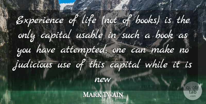 Mark Twain Quote About Book, Writing, Use: Experience Of Life Not Of...