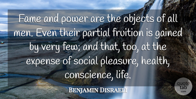 Benjamin Disraeli Quote About Health, Men, Fruition: Fame And Power Are The...