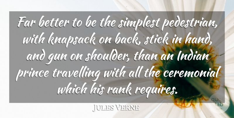Jules Verne Quote About Ceremonial, Far, Prince, Rank, Simplest: Far Better To Be The...