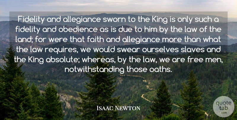 Isaac Newton Quote About Allegiance, Due, Faith, Fidelity, Free: Fidelity And Allegiance Sworn To...