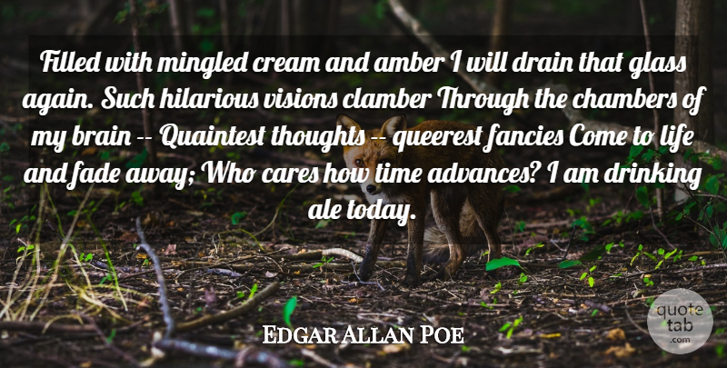 Edgar Allan Poe Quote About Amber, Brain, Cares, Chambers, Cream: Filled With Mingled Cream And...