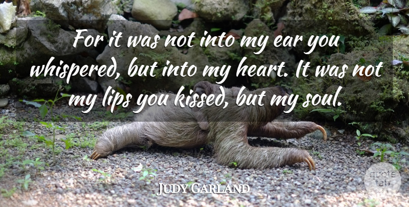 Judy Garland Quote About Love, Funny, Romantic: For It Was Not Into...