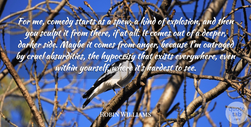 Robin Williams Quote About Hypocrisy, Sides, Comedy: For Me Comedy Starts As...