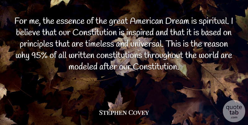 Stephen Covey Quote About Based, Believe, Constitution, Essence, Great: For Me The Essence Of...