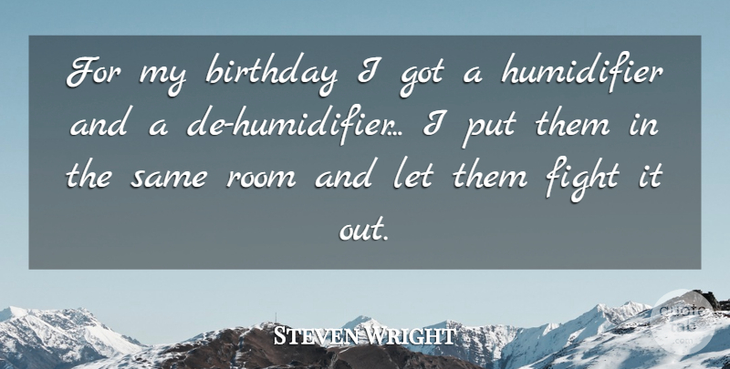 Steven Wright Quote About Funny, Birthday, Humor: For My Birthday I Got...