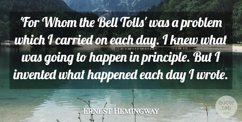 Ernest Hemingway Quote About Carried, Happened, Invented, Knew, Whom: For Whom The Bell Tolls...