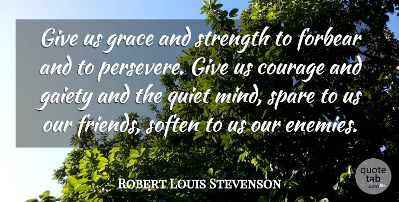 Robert Louis Stevenson Quote About Giving, Grace, Mind: Give Us Grace And Strength...