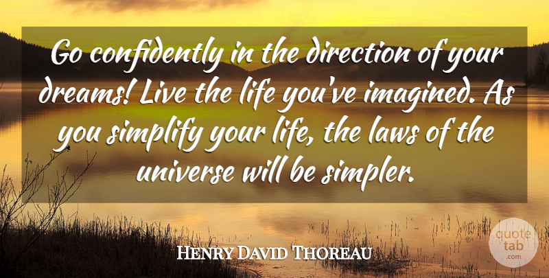 Henry David Thoreau Quote About Direction, Laws, Life, Simplify, Universe: Go Confidently In The Direction...