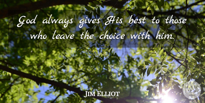 Jim Elliot Quote About Inspirational, God, Faith: God Always Gives His Best...
