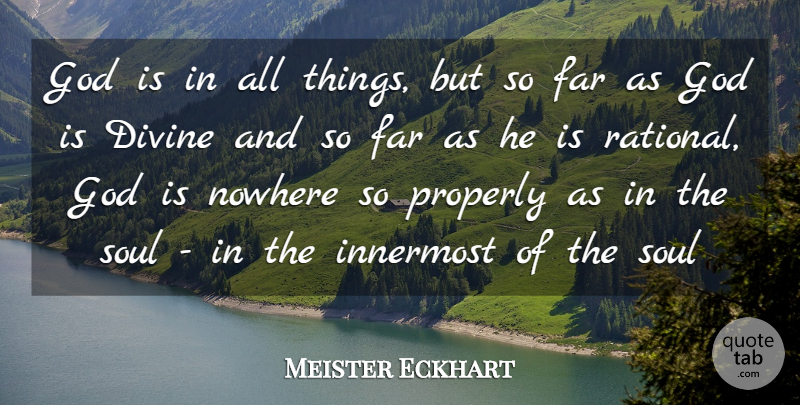 Meister Eckhart Quote About Soul, Divine, Rational: God Is In All Things...