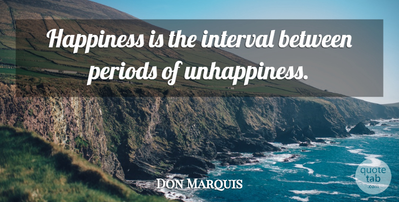 Don Marquis Quote About Happiness, Happy, Inner Peace: Happiness Is The Interval Between...