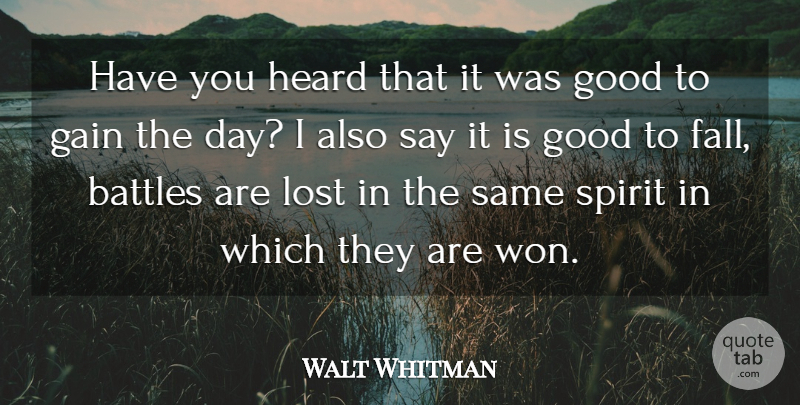 Walt Whitman Quote About Fall, Good Day, Battle: Have You Heard That It...