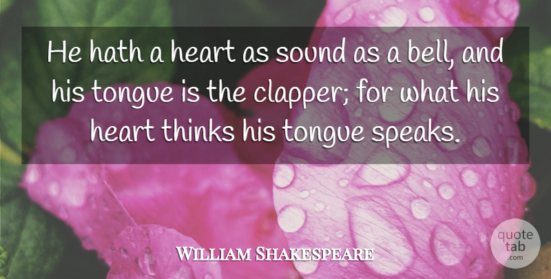 William Shakespeare Quote About Heart, Thinking, Bells: He Hath A Heart As...