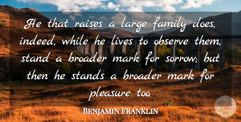 Benjamin Franklin Quote About Life, Family, Sorrow: He That Raises A Large...