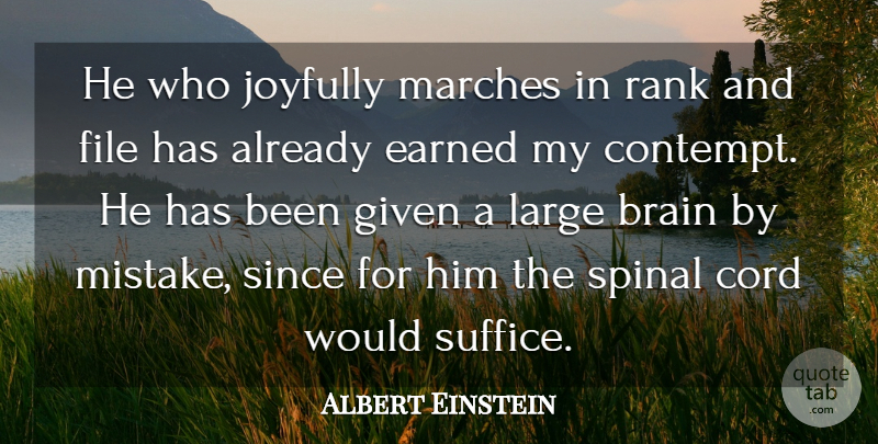Albert Einstein Quote About Brain, Cord, Earned, File, German Physicist: He Who Joyfully Marches In...