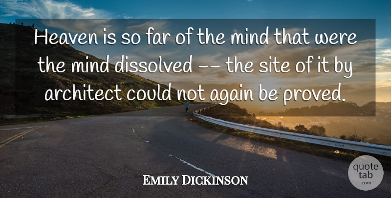 Emily Dickinson Quote About Again, Architect, Dissolved, Far, Heaven: Heaven Is So Far Of...