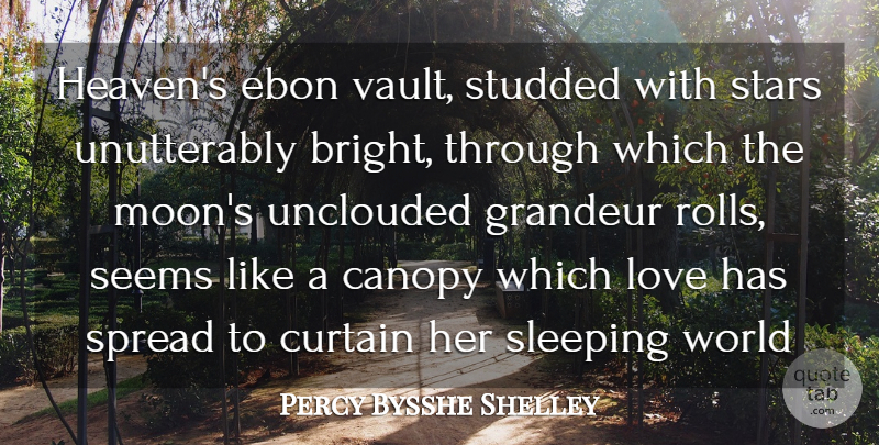 Percy Bysshe Shelley Quote About Curtain, Grandeur, Heaven, Love, Seems: Heavens Ebon Vault Studded With...