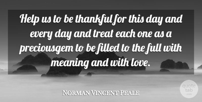 Norman Vincent Peale Quote About Filled, Full, Help, Inspirational, Meaning: Help Us To Be Thankful...