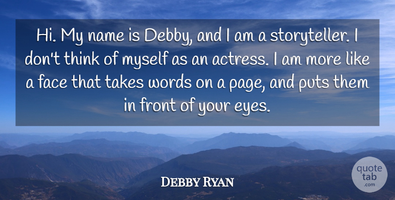 Debby Ryan Quote About Eye, Thinking, Names: Hi My Name Is Debby...