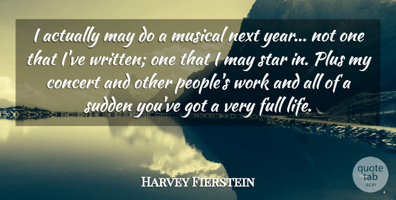 Harvey Fierstein Quote About Stars, Years, People: I Actually May Do A...