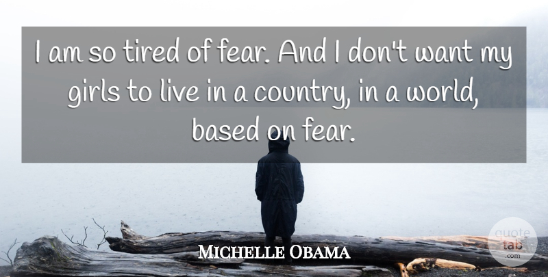 Michelle Obama Quote About Girl, Country, Tired: I Am So Tired Of...