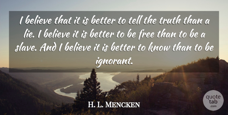 H. L. Mencken Quote About Inspirational, Nature, Truth: I Believe That It Is...