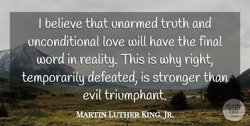 Martin Luther King, Jr. Quote About Love, Kings, Truth: I Believe That Unarmed Truth...