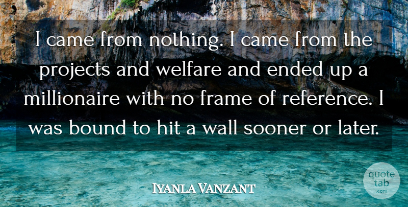Iyanla Vanzant Quote About Wall, Welfare, Projects: I Came From Nothing I...