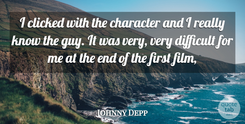 Johnny Depp Quote About Character, Clicked, Difficult: I Clicked With The Character...