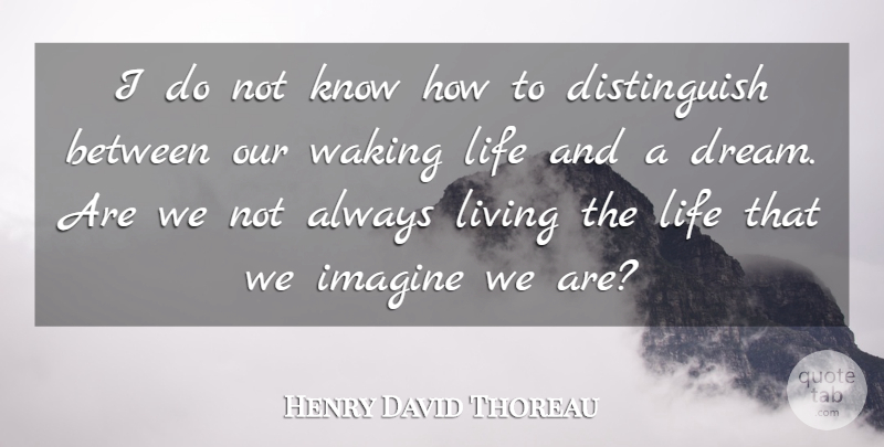 Henry David Thoreau Quote About Imagination, Imagine, Life, Living, Waking: I Do Not Know How...