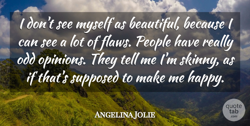 Angelina Jolie Quote About Beautiful, Judging, People: I Dont See Myself As...