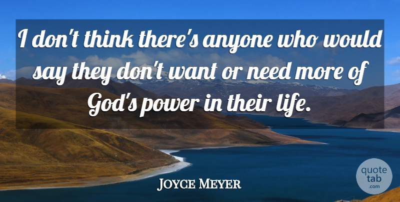 Joyce Meyer Quote About Anyone, God, Life, Power: I Dont Think Theres Anyone...