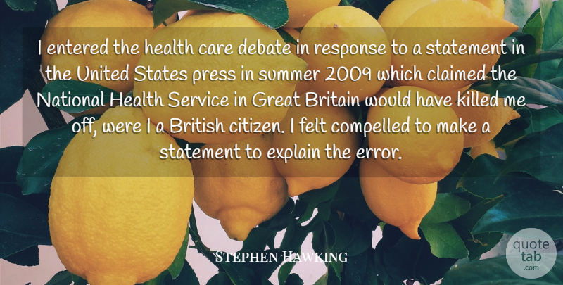 Stephen Hawking Quote About Britain, British, Care, Claimed, Compelled: I Entered The Health Care...