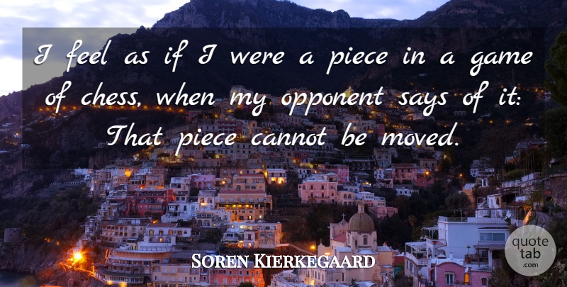 Soren Kierkegaard Quote About Frustration, Games, Chess Game: I Feel As If I...