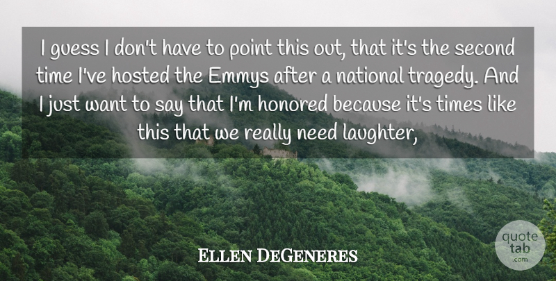 Ellen DeGeneres Quote About Emmys, Guess, Honored, National, Point: I Guess I Dont Have...