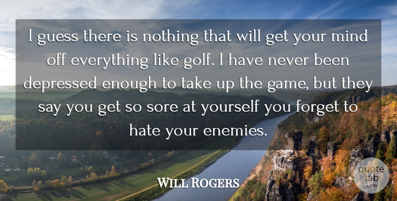 Will Rogers Quote About Funny, Sports, Hate: I Guess There Is Nothing...