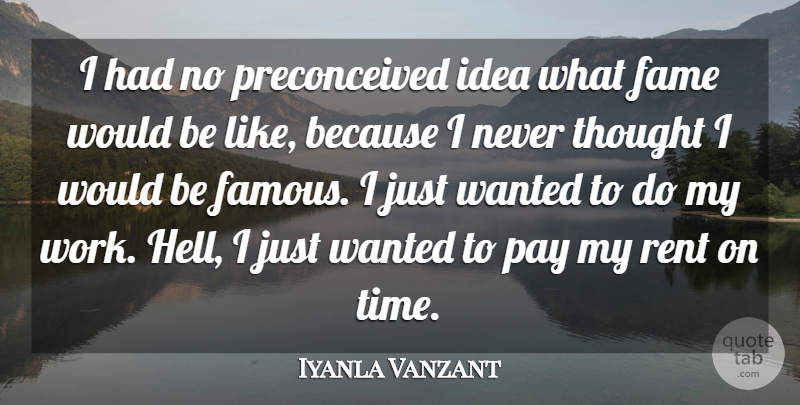 Iyanla Vanzant Quote About Ideas, Pay, Would Be: I Had No Preconceived Idea...