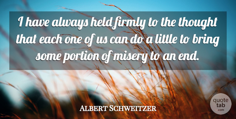 Albert Schweitzer Quote About Kindness, Farewell, Humble: I Have Always Held Firmly...