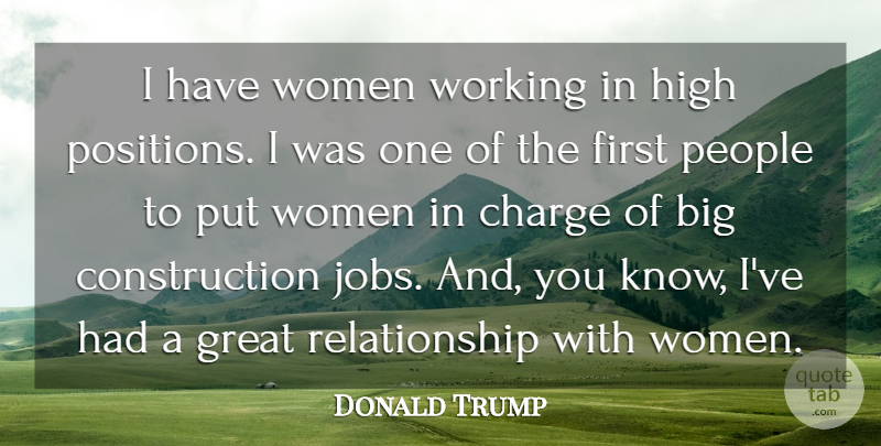 Donald Trump Quote About Charge, Great, High, People, Relationship: I Have Women Working In...