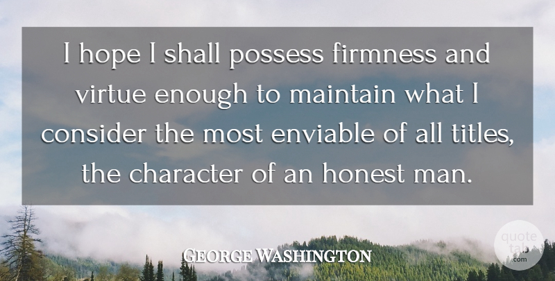 George Washington Quote About Trust, Hope, Truth: I Hope I Shall Possess...