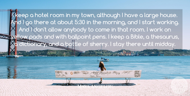 Maya Angelou Quote About Allow, Although, Anybody, Bottle, Hotel: I Keep A Hotel Room...