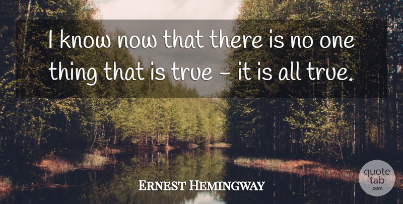 Ernest Hemingway Quote About Inspiring, Truth, Tolls: I Know Now That There...