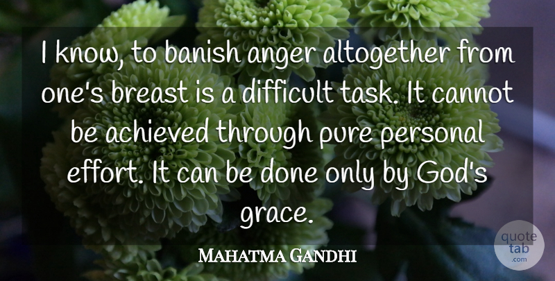 Mahatma Gandhi Quote About God, Anger, Effort: I Know To Banish Anger...