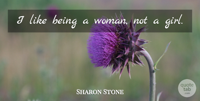 Sharon Stone Quote About undefined: I Like Being A Woman...