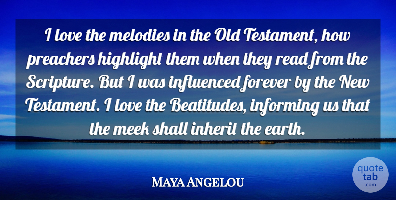 Maya Angelou Quote About Forever, Earth, Scripture: I Love The Melodies In...