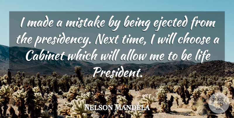 Nelson Mandela Quote About Mistake, President, Next: I Made A Mistake By...