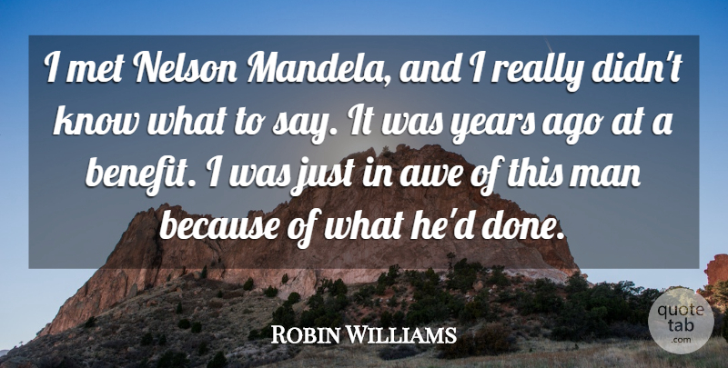 Robin Williams Quote About Man, Nelson: I Met Nelson Mandela And...