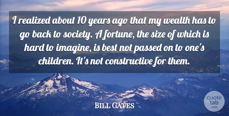 Bill Gates Quote About Inspiring, Business, Children: I Realized About 10 Years...