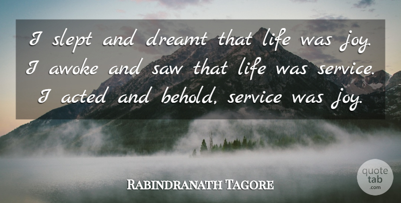Rabindranath Tagore Quote About Inspirational, Commitment, Insperational: I Slept And Dreamt That...