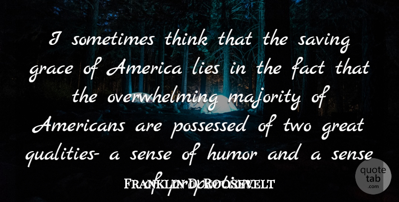 Franklin D. Roosevelt Quote About America, Fact, Grace, Great, Humor: I Sometimes Think That The...